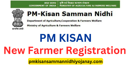 PM Kisan Samman Nidhi Yojana New Farmer Registration 2024